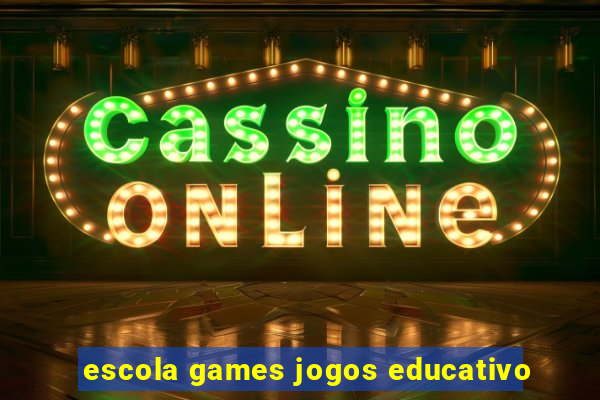 escola games jogos educativo